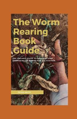 Book cover for The Worm Rearing Book Guide