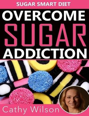 Book cover for Overcome Sugar Addiction: Sugar Smart Diet