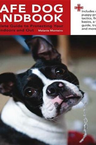 Cover of Safe Dog Handbook: A Complete Guide to Protecting Your Pooch, Indoors and Out