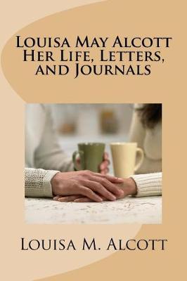 Book cover for Louisa May Alcott Her Life, Letters, and Journals