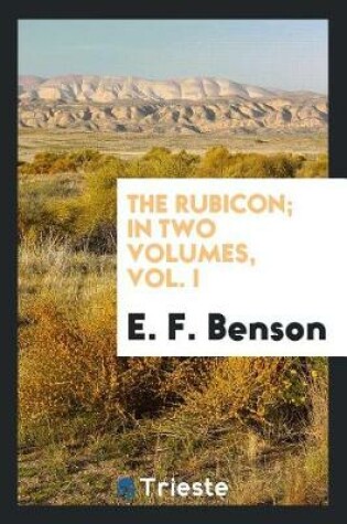Cover of The Rubicon; In Two Volumes, Vol. I