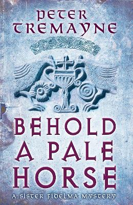 Book cover for Behold A Pale Horse (Sister Fidelma Mysteries Book 22)
