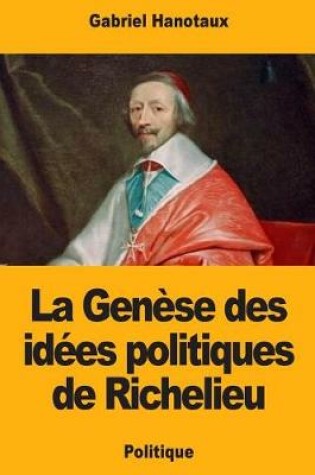 Cover of La Genese des idees politiques de Richelieu