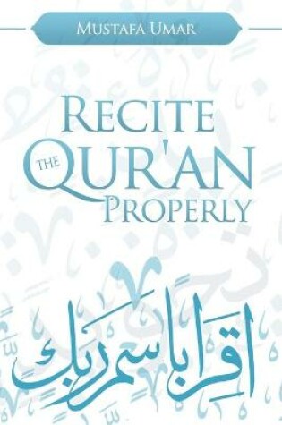 Cover of Recite the Qur'an Properly