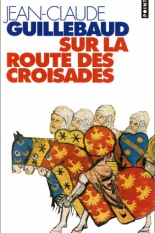 Cover of Sur La Route Des Croisades