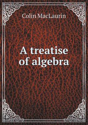 Book cover for A treatise of algebra