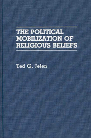Cover of The Political Mobilization of Religious Beliefs