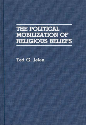 Book cover for The Political Mobilization of Religious Beliefs