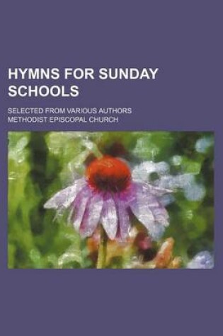 Cover of Hymns for Sunday Schools; Selected from Various Authors