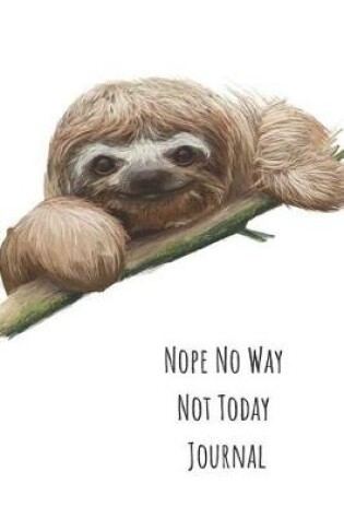 Cover of Nope No Way Not Today Journal