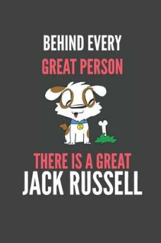 Cover of Behind Every Great Person There Is A Great Jack Russell