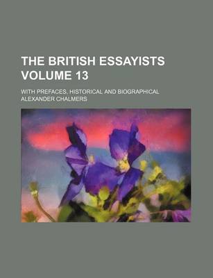 Book cover for The British Essayists Volume 13; With Prefaces, Historical and Biographical