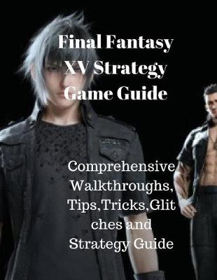 Book cover for Final Fantasy XV Strategy Game Guide
