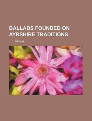 Book cover for Ballads Founded on Ayrshire Traditions