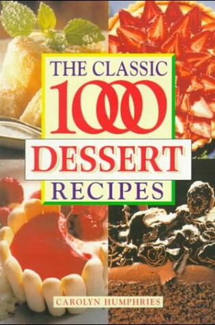 Cover of The Classic 1000 Dessert Recipes