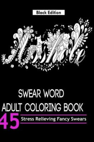 Cover of Swear Word Adult Coloring Book ( Black Edition)