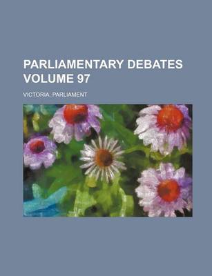 Book cover for Parliamentary Debates Volume 97