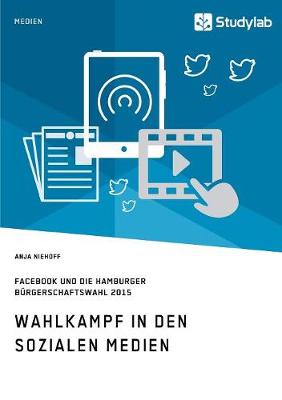 Book cover for Wahlkampf in den sozialen Medien. Facebook und die Hamburger Burgerschaftswahl 2015
