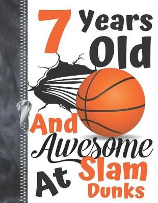 Book cover for 7 Years Old And Awesome At Slam Dunks