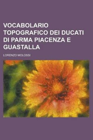 Cover of Vocabolario Topografico Dei Ducati Di Parma Piacenza E Guastalla