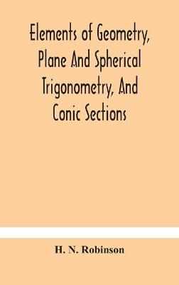 Cover of Elements of geometry, plane and spherical trigonometry, and conic sections