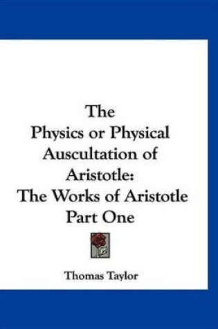 Cover of The Physics or Physical Auscultation of Aristotle