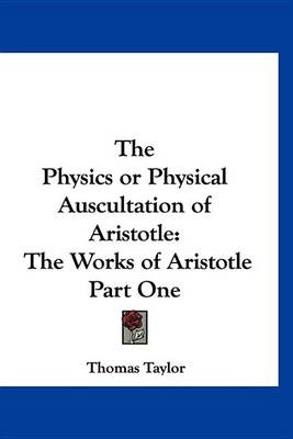 Book cover for The Physics or Physical Auscultation of Aristotle