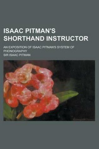 Cover of Isaac Pitman's Shorthand Instructor; An Exposition of Isaac Pitman's System of Phonography