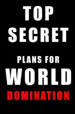 Cover of Top Secret Plans for World Domination