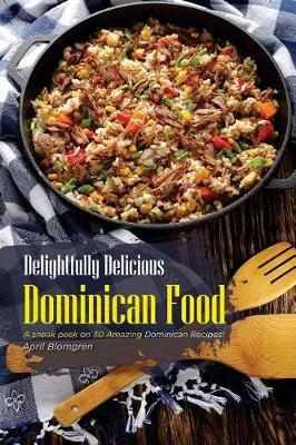 Book cover for Delightfully Delicious Dominican Food