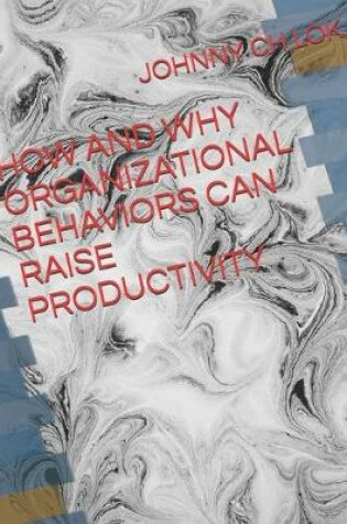 Cover of How and Why Organizational Behaviors Can Raise Productivity