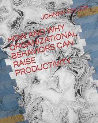 Book cover for How and Why Organizational Behaviors Can Raise Productivity