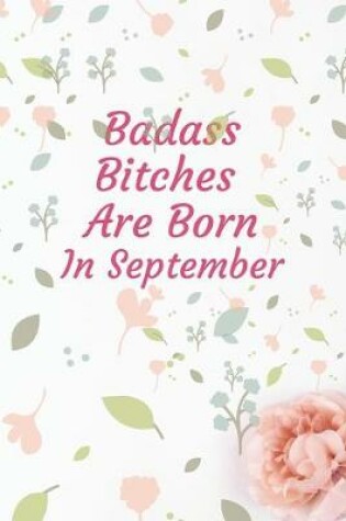 Cover of Badass Bitches Are Born In September