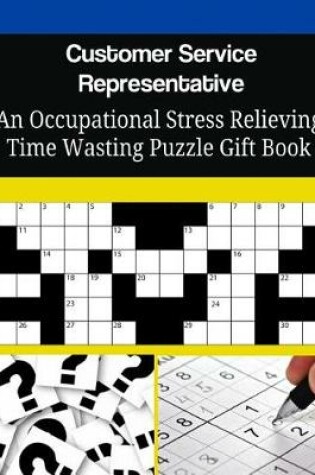 Cover of Customer Service Representative An Occupational Stress Relieving Time Wasting Puzzle Gift Book