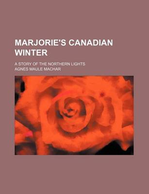 Book cover for Marjorie's Canadian Winter; A Story of the Northern Lights