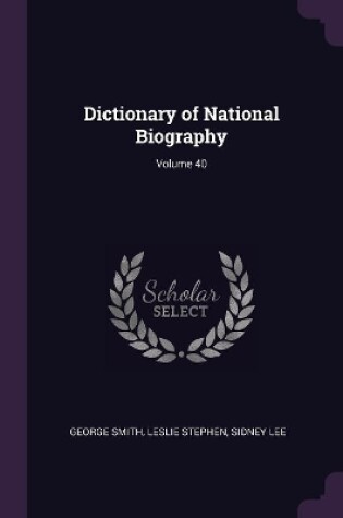 Cover of Dictionary of National Biography; Volume 40