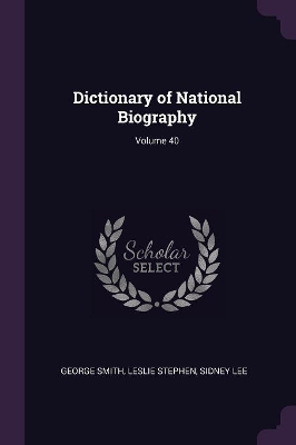 Book cover for Dictionary of National Biography; Volume 40