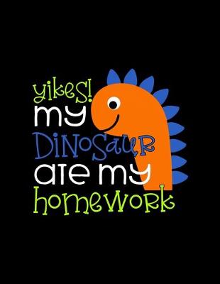 Book cover for Yikes My Dinosaur Ate My Homework