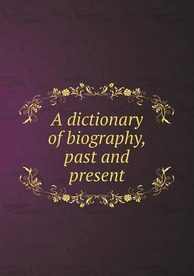 Book cover for A dictionary of biography, past and present