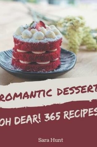 Cover of Oh Dear! 365 Romantic Dessert Recipes