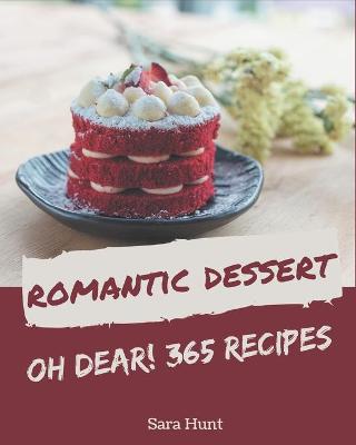 Book cover for Oh Dear! 365 Romantic Dessert Recipes