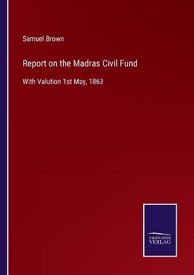 Book cover for Report on the Madras Civil Fund