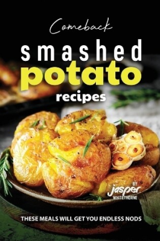 Cover of Comeback Smashed Potato Recipes