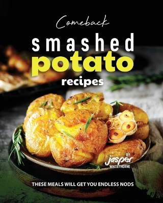 Book cover for Comeback Smashed Potato Recipes