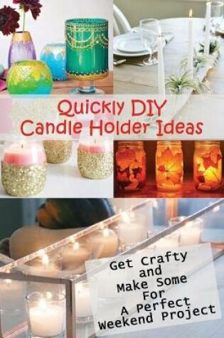 Cover of Quickly DIY Candle Holder Ideas
