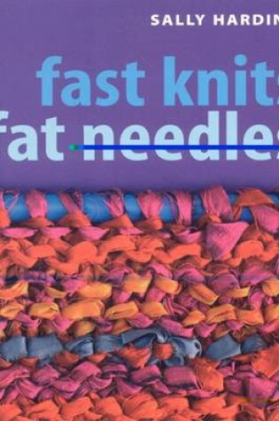 Cover of Fast Knits Fat Needles