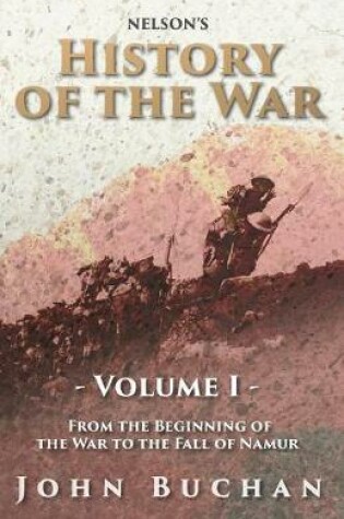 Cover of Nelson's History of the War - Volume I - From the Beginning of the War to the Fall of Namur - Illustrated with 23 Maps and Plans