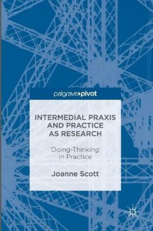 Cover of Intermedial Praxis and Practice as Research