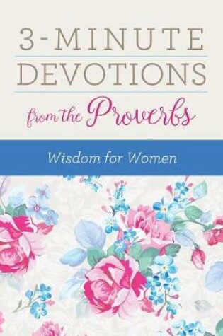 Cover of 3-Minute Devotions from the Proverbs: Wisdom for Women