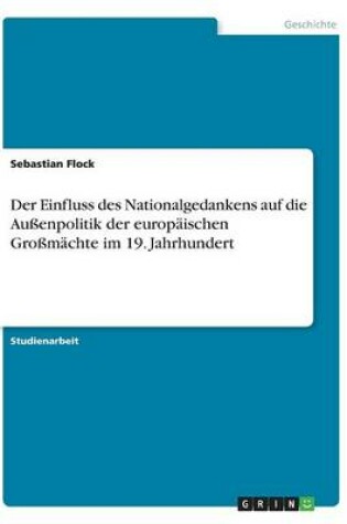 Cover of Der Einfluss des Nationalgedankens auf die Außenpolitik der europäischen Großmächte im 19. Jahrhundert